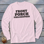 Pink long-sleeve t-shirt with black text reading "FRONT PORCH PHILOSOPHER".