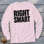 Pink long-sleeve shirt with black text "RIGHT SMART"