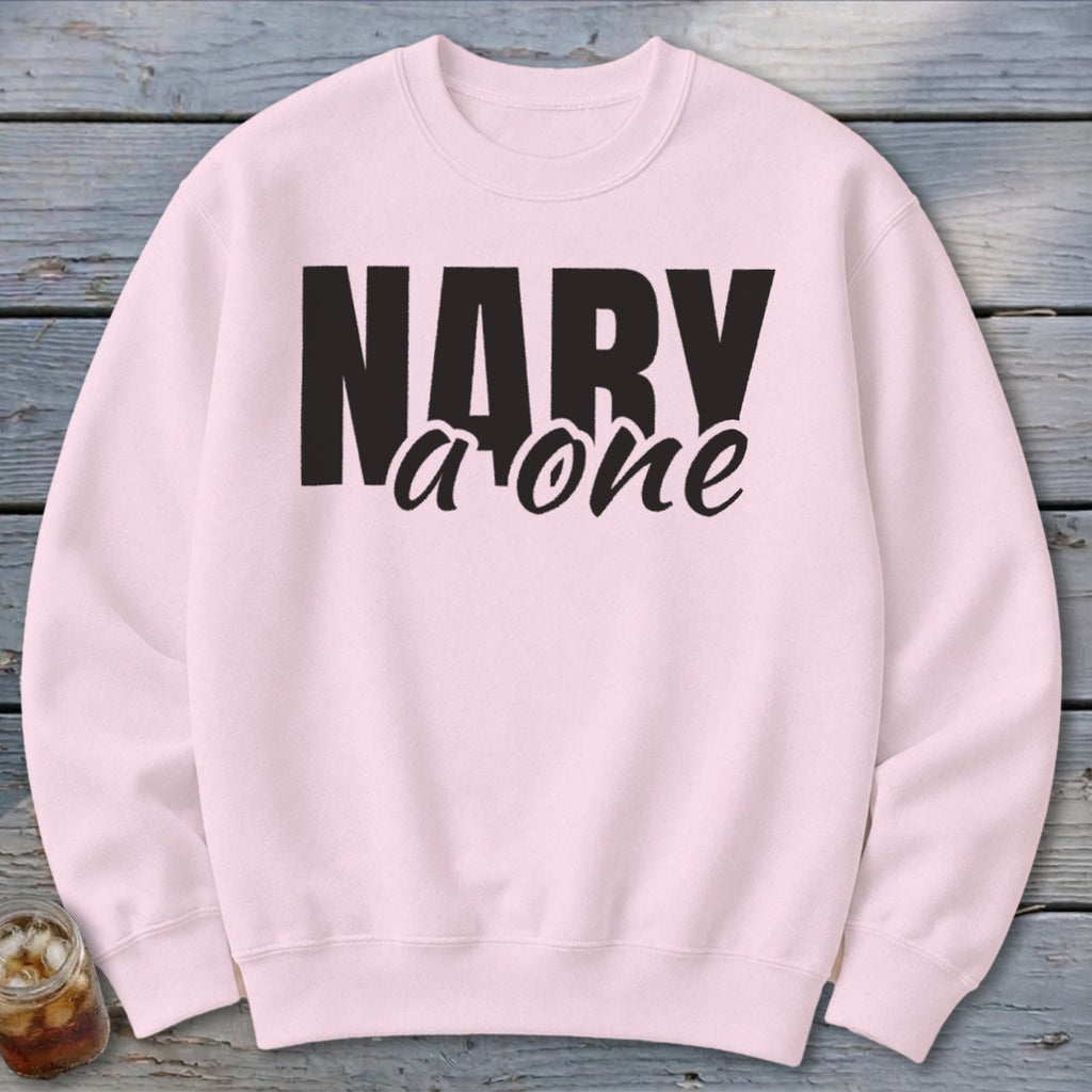 Pink crewneck sweatshirt with bold black text reading "NARY a one".