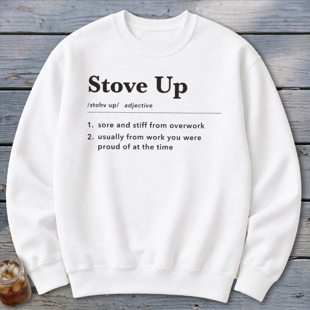 White crewneck sweatshirt featuring black dictionary-style definition text defining the phrase Stove Up.