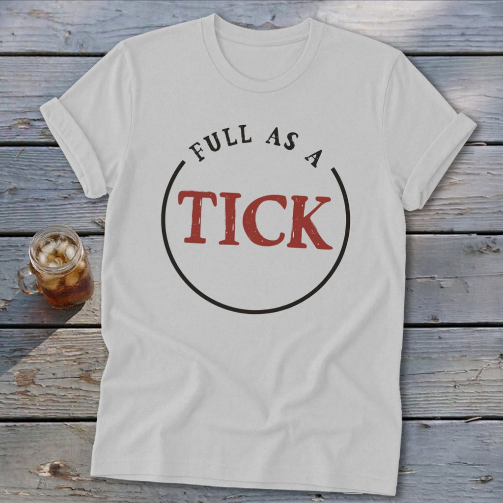 White t-shirt with "FULL AS A TICK" printed in a circle.