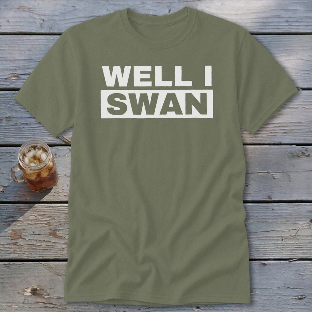 Olive green short-sleeved t-shirt with the text WELL I SWAN printed in white across the chest.