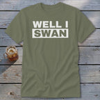 Olive green short-sleeved t-shirt with the text WELL I SWAN printed in white across the chest.