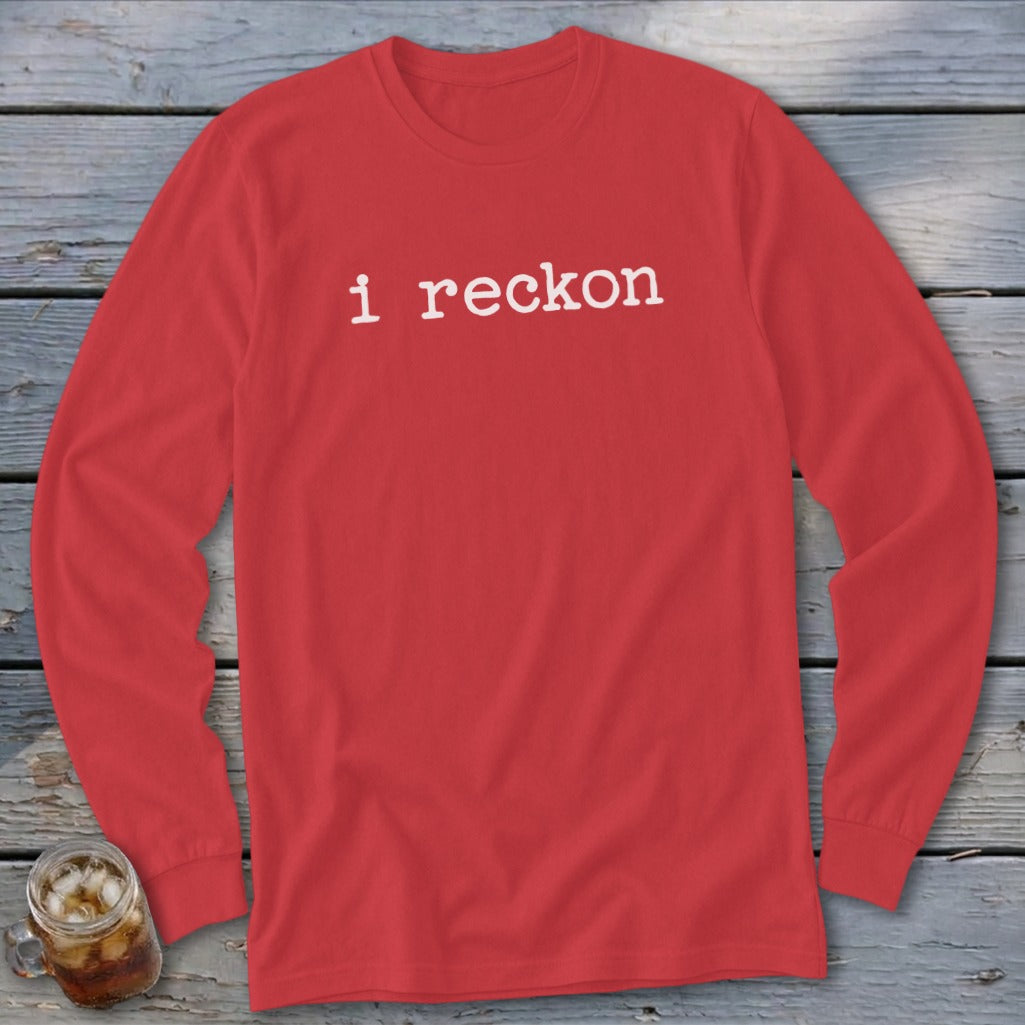 Red long sleeve shirt with white text "i reckon"