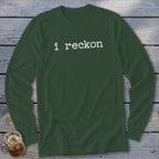 Green long-sleeved t-shirt with white text that reads "i reckon".