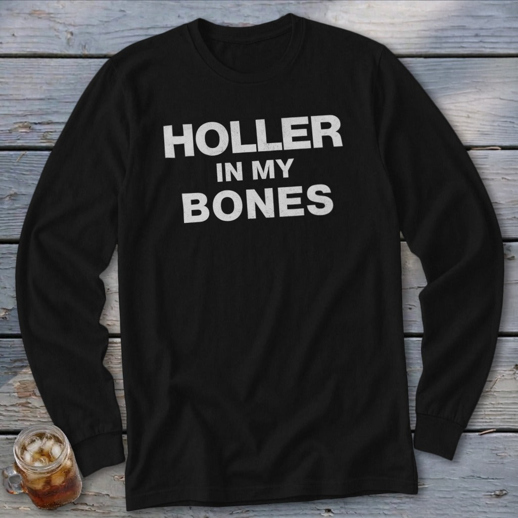 Black long sleeve shirt with white text reading "HOLLER IN MY BONES".