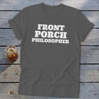 Gray t-shirt with white text reading "FRONT PORCH PHILOSOPHER".