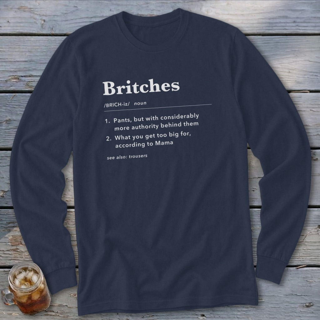 Navy long sleeve shirt with a definition of "Britches" printed on it.