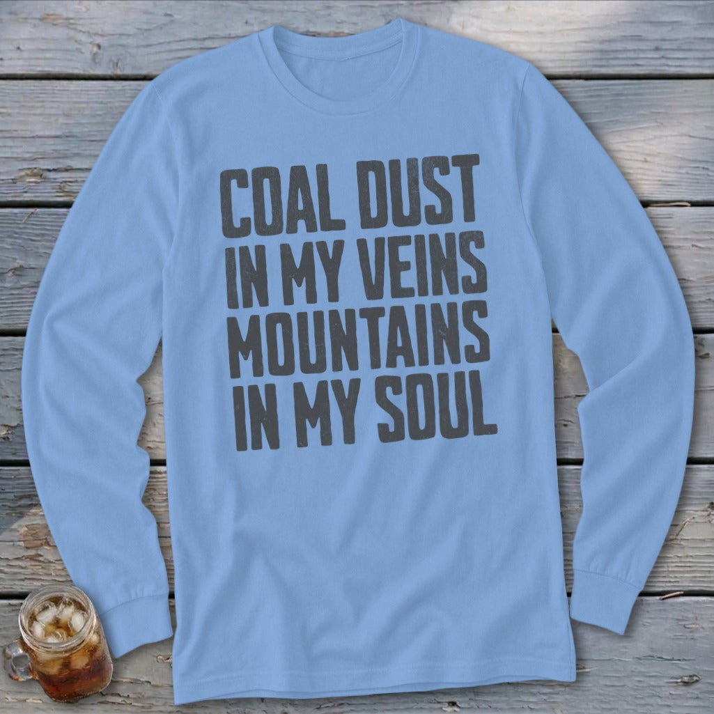 Light blue long-sleeved t-shirt with dark gray text reading Coal Dust in My Veins Mountains in My Soul.