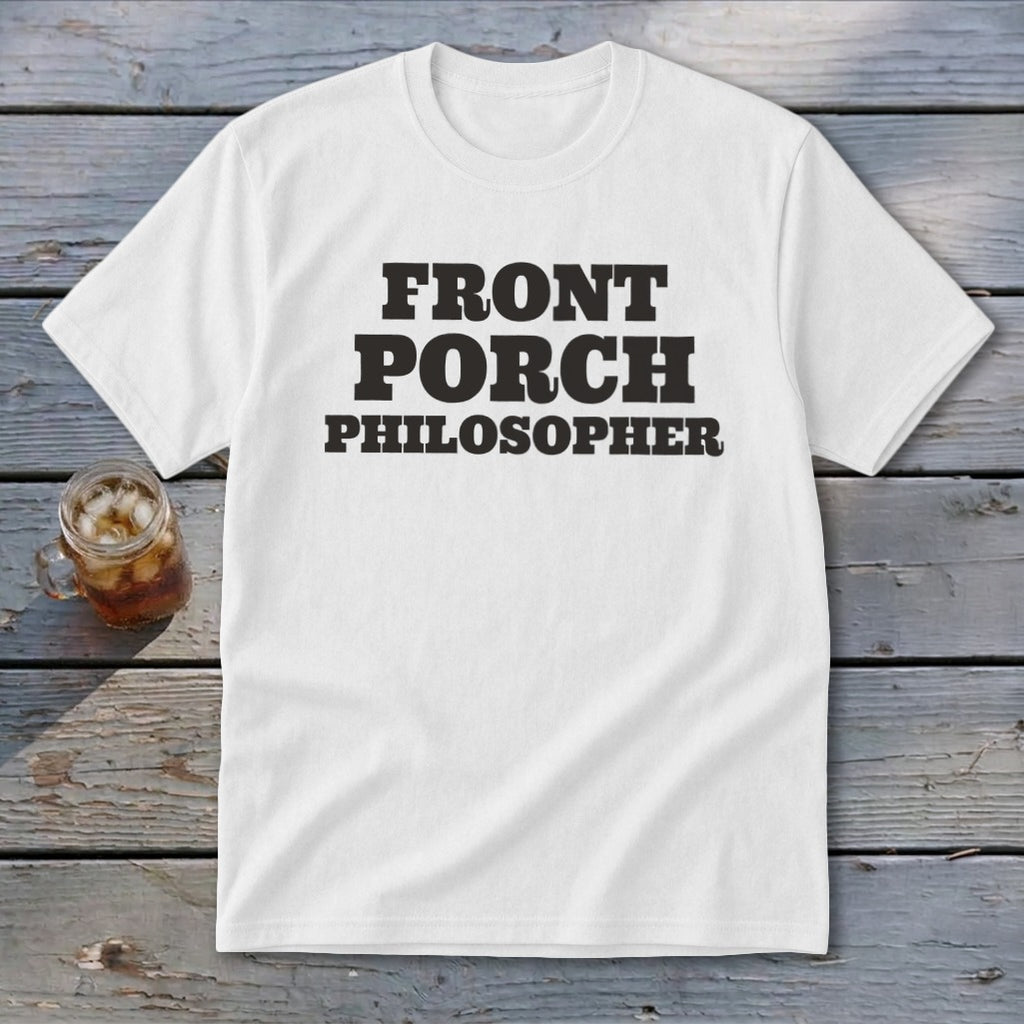 White t-shirt with bold black text reading "FRONT PORCH PHILOSOPHER".
