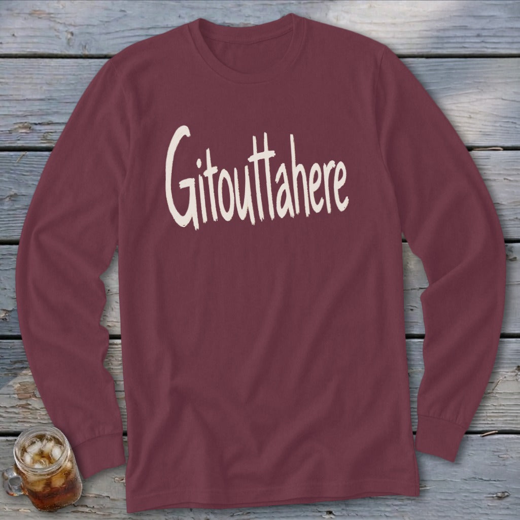 Maroon long-sleeved shirt with "Gitoutta here" in cream lettering.