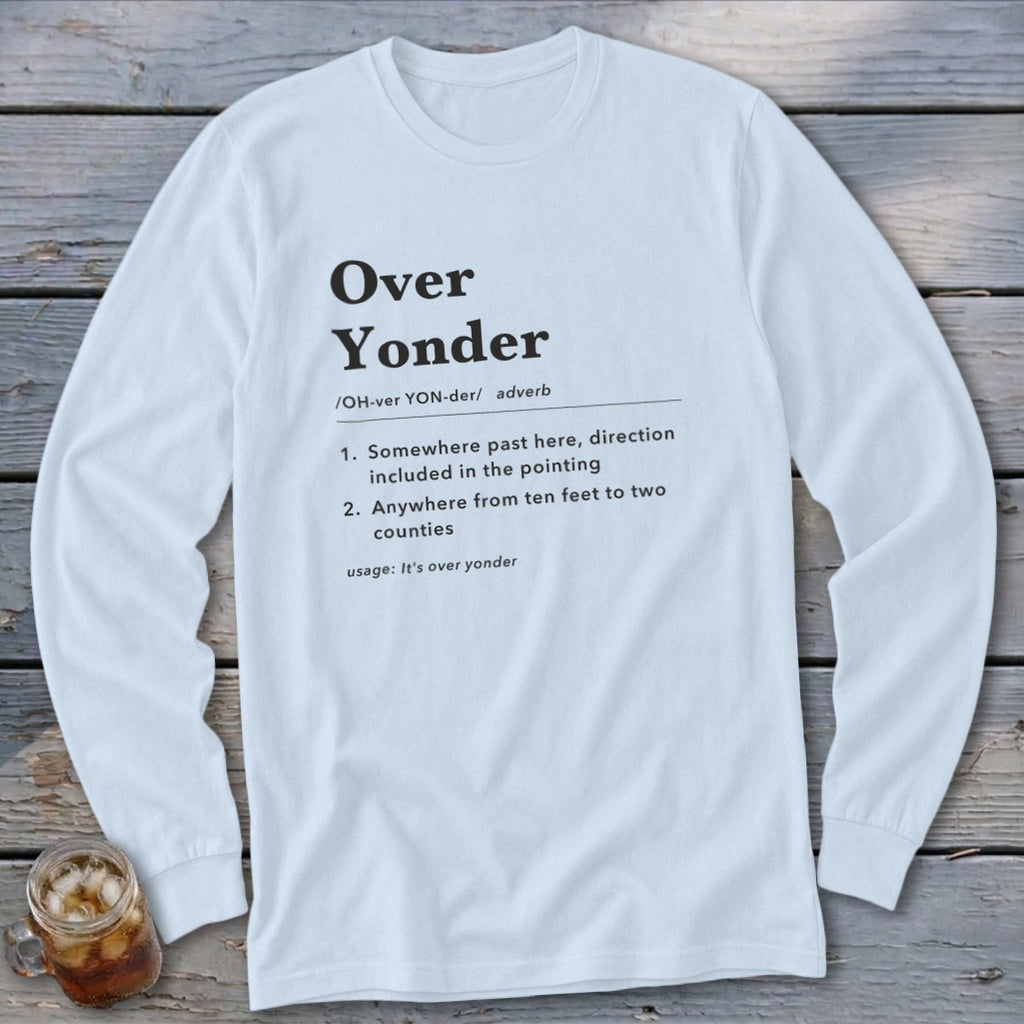 White long sleeve shirt with "Over Yonder" definition printed on the front.