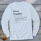 White long sleeve shirt with "Over Yonder" definition printed on the front.