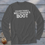 Gray long-sleeve shirt with "Colder Than A Welldigger's Boot" in white text.