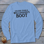Light blue long-sleeve shirt with black text that reads "Colder than a Welldigger's Boot."