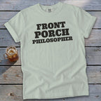 Light green t-shirt with black text reading "FRONT PORCH PHILOSOPHER".