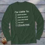 Long sleeve shirt with "I'm Liable To:" checklist including "speak my piece" and "fill in the blank."