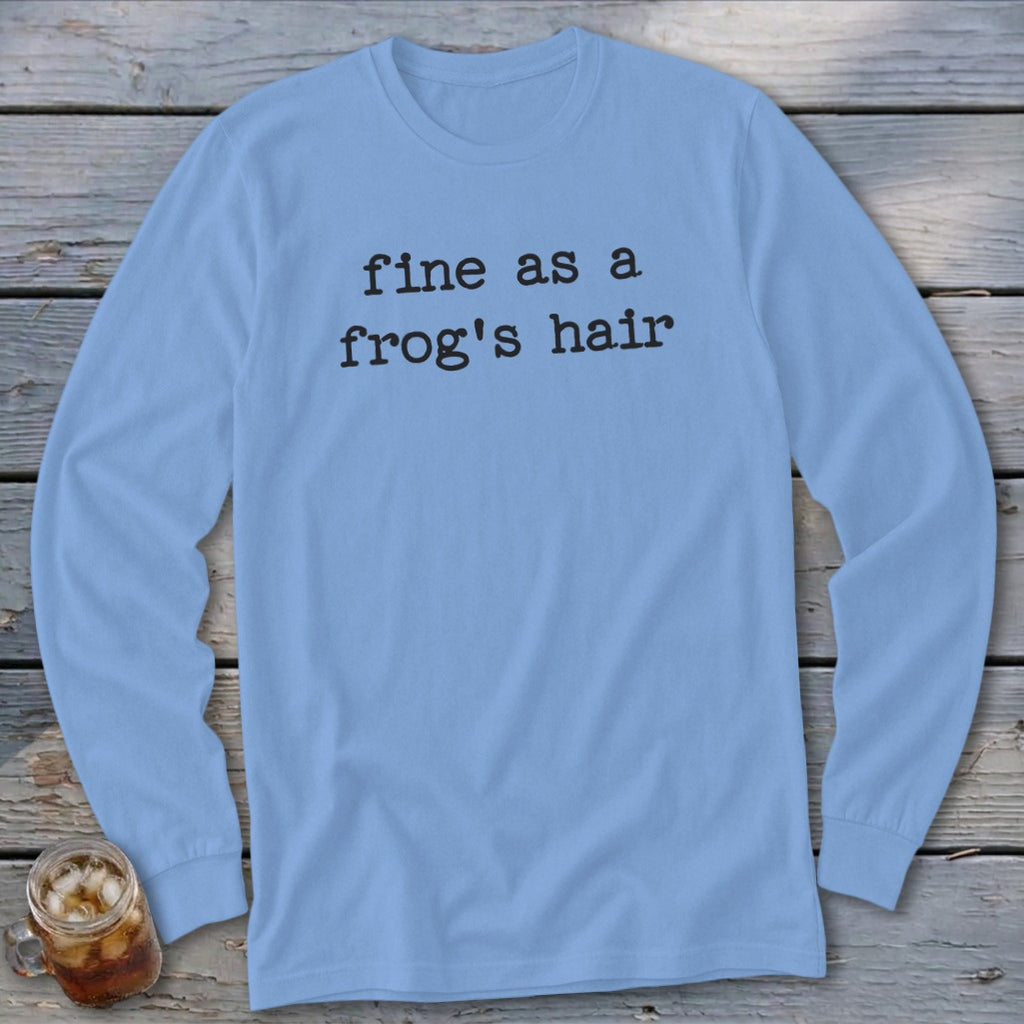 Light blue long sleeve shirt with black text "fine as a frog's hair".
