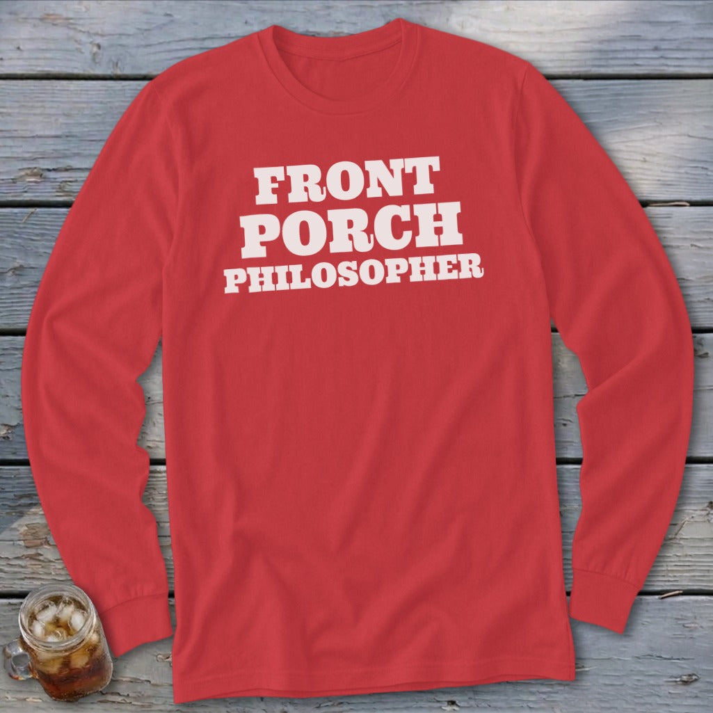 Red long sleeve shirt with white text reading "FRONT PORCH PHILOSOPHER".