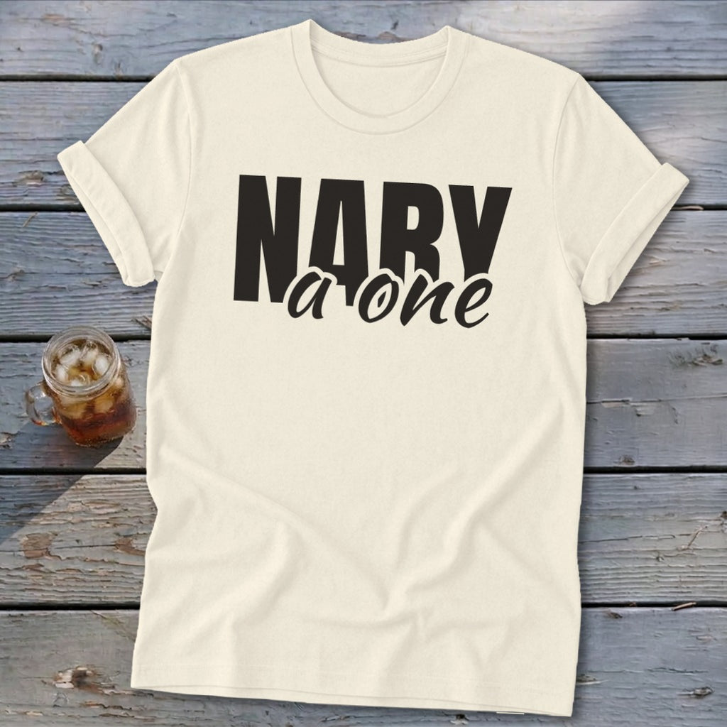 Cream t-shirt with black text that says "NARY a one"