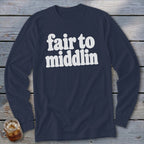 Navy long sleeve shirt with white text "fair to middlin"
