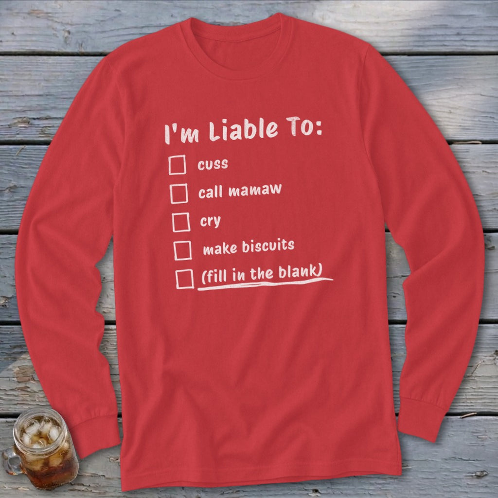 Red long-sleeve shirt with "I'm Liable To:" checklist.