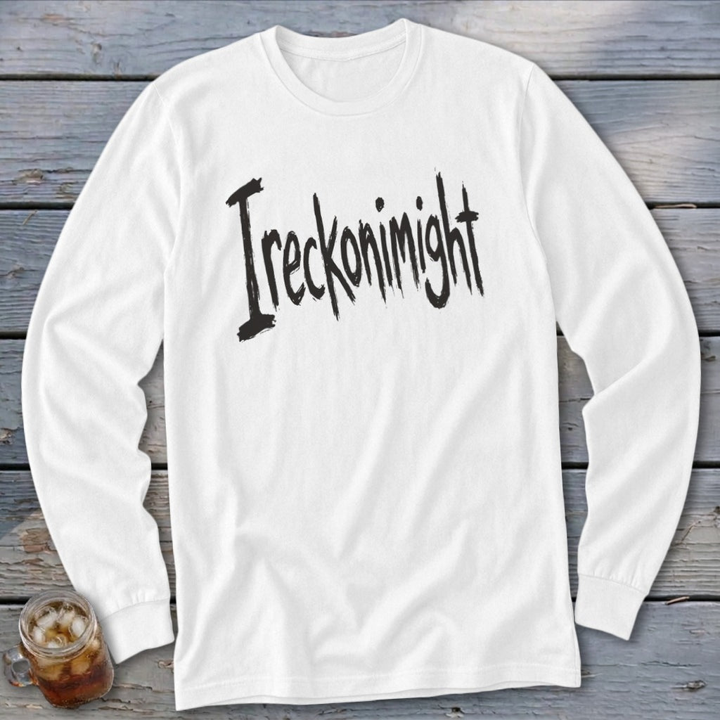 A white long-sleeved t-shirt with the black handwritten text "Ireckonimight" displayed centrally on the chest.