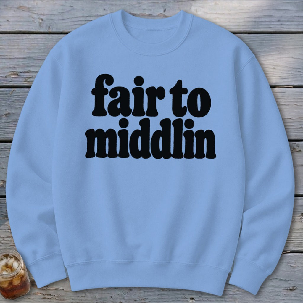 Light blue crewneck sweatshirt with black text "fair to middlin".