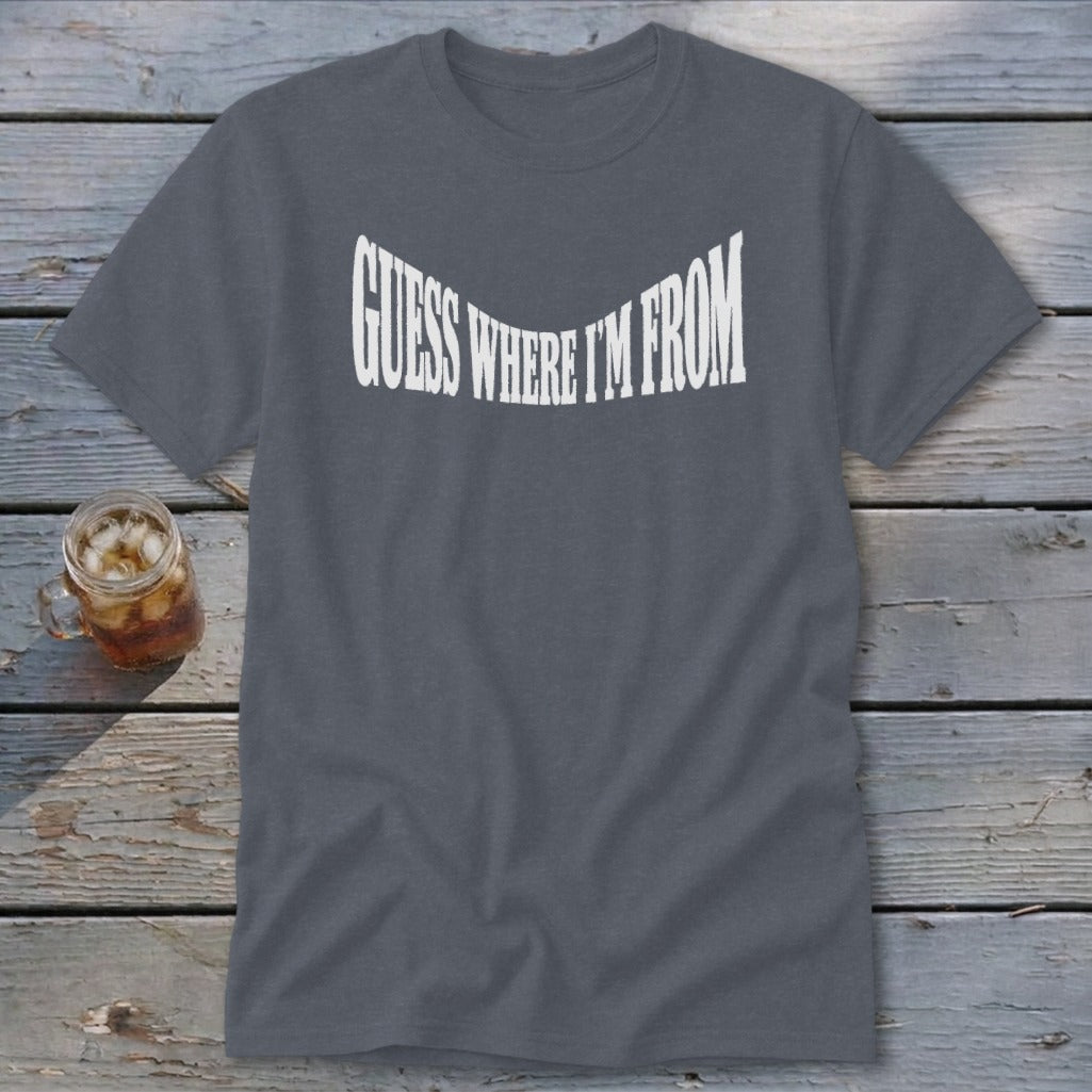 Dark gray t-shirt with white "GUESS WHERE I'M FROM" text.