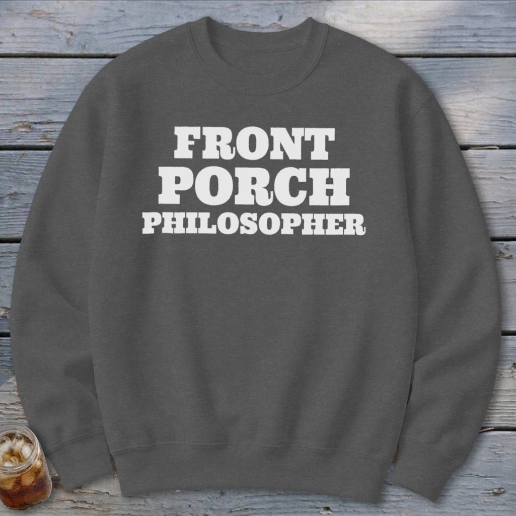 Dark grey sweatshirt with "FRONT PORCH PHILOSOPHER" in white text.