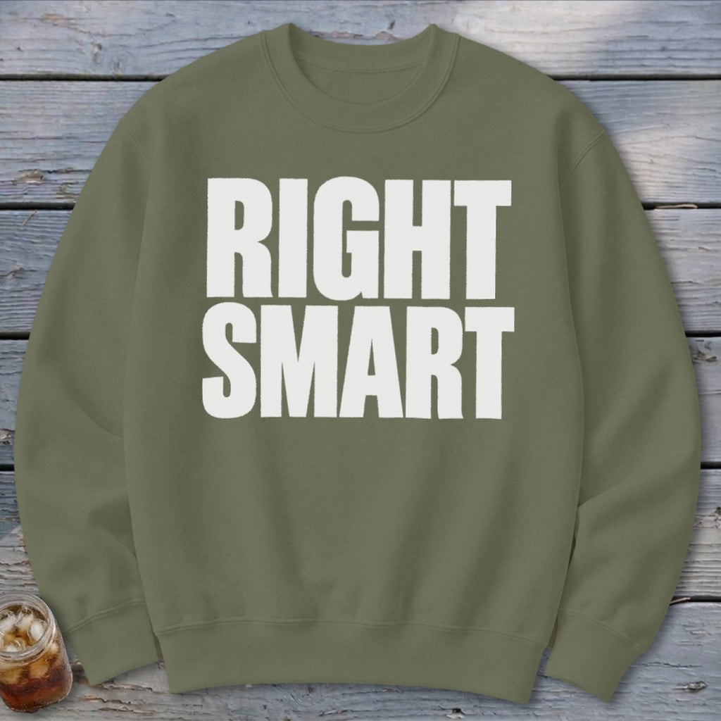 Olive green sweatshirt with white text reading "RIGHT SMART".