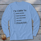 Light blue long-sleeve shirt with black text: "I'm Liable To:" and a checklist.