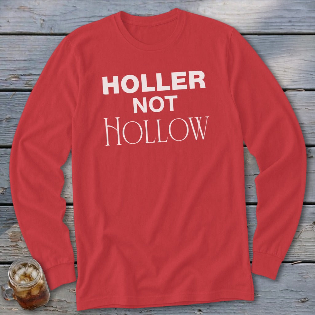 Red long sleeve shirt with white text "Holler Not Hollow".