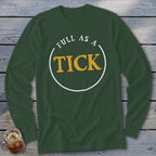 Dark green long-sleeve shirt with "FULL AS A TICK" text in a circle.