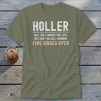 Olive green t-shirt with "Holler, Not Just Where You Live But How You Call Someone Five Ridges Over" text.