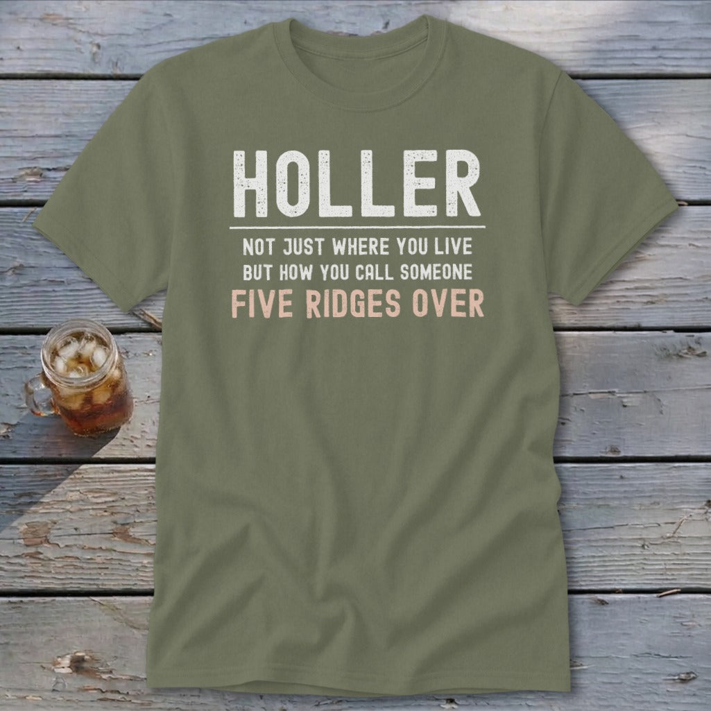 Olive green t-shirt with "Holler, Not Just Where You Live But How You Call Someone Five Ridges Over" text.