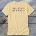 Cream t-shirt with black text that reads "JUST A MESSIN AND A GOMMIN".