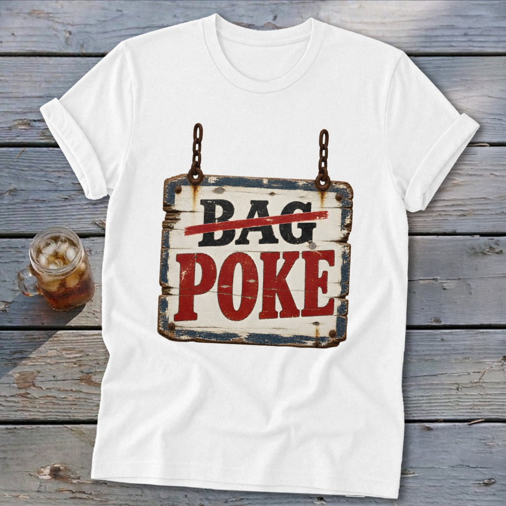 A white crewneck t-shirt featuring a graphic of a rustic wooden sign with the text BAG POKE.