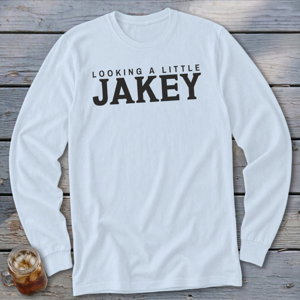 White long-sleeve shirt with "Looking A Little Jakey" text.