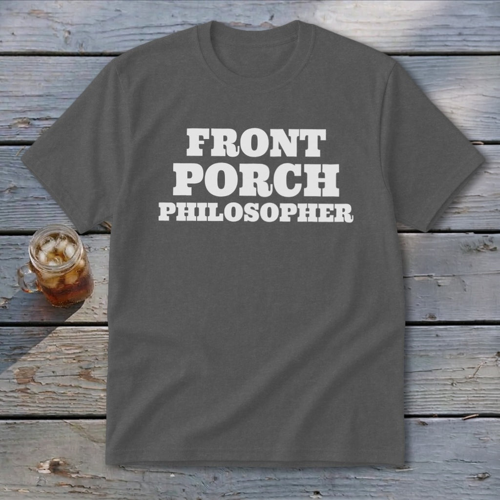 Dark gray t-shirt with white text reading "FRONT PORCH PHILOSOPHER".