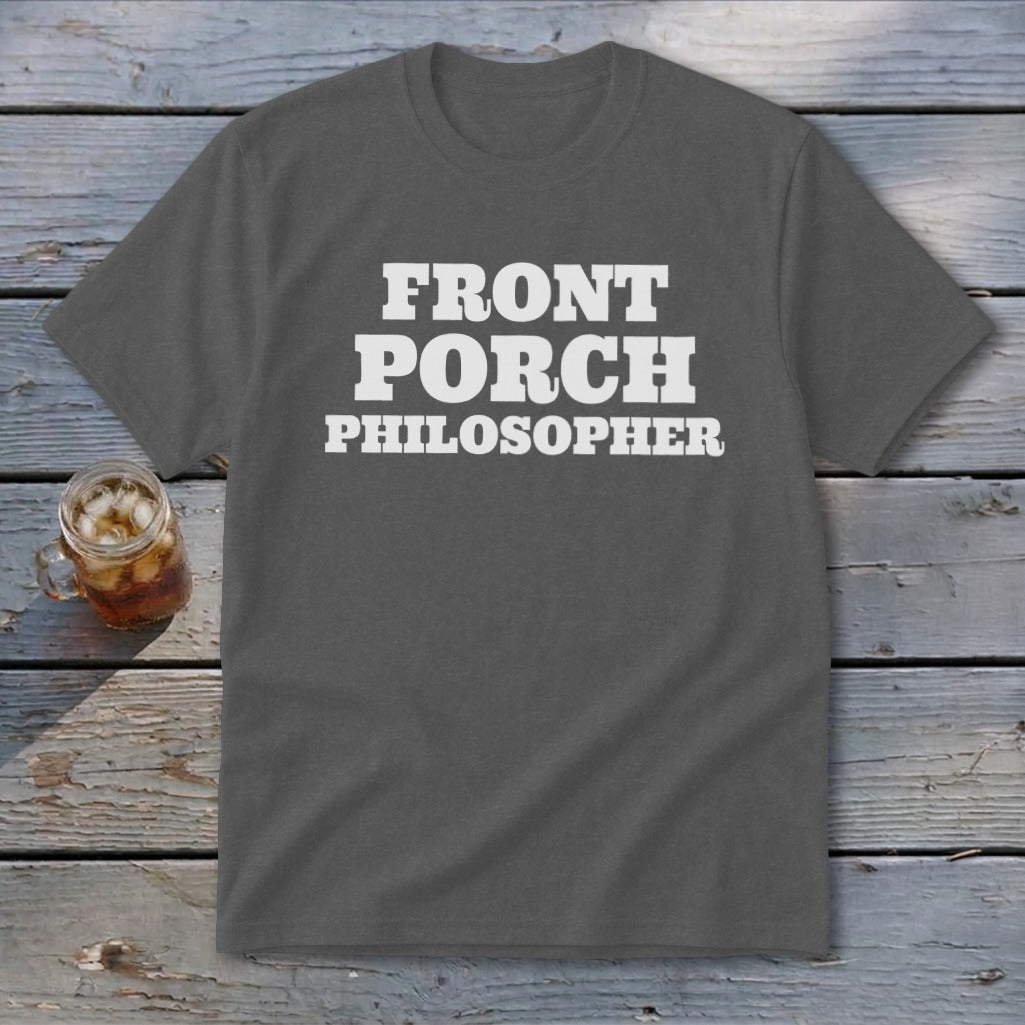 Dark gray t-shirt with white text reading "FRONT PORCH PHILOSOPHER".