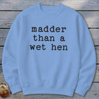 A Wet Hen Sweatshirt
