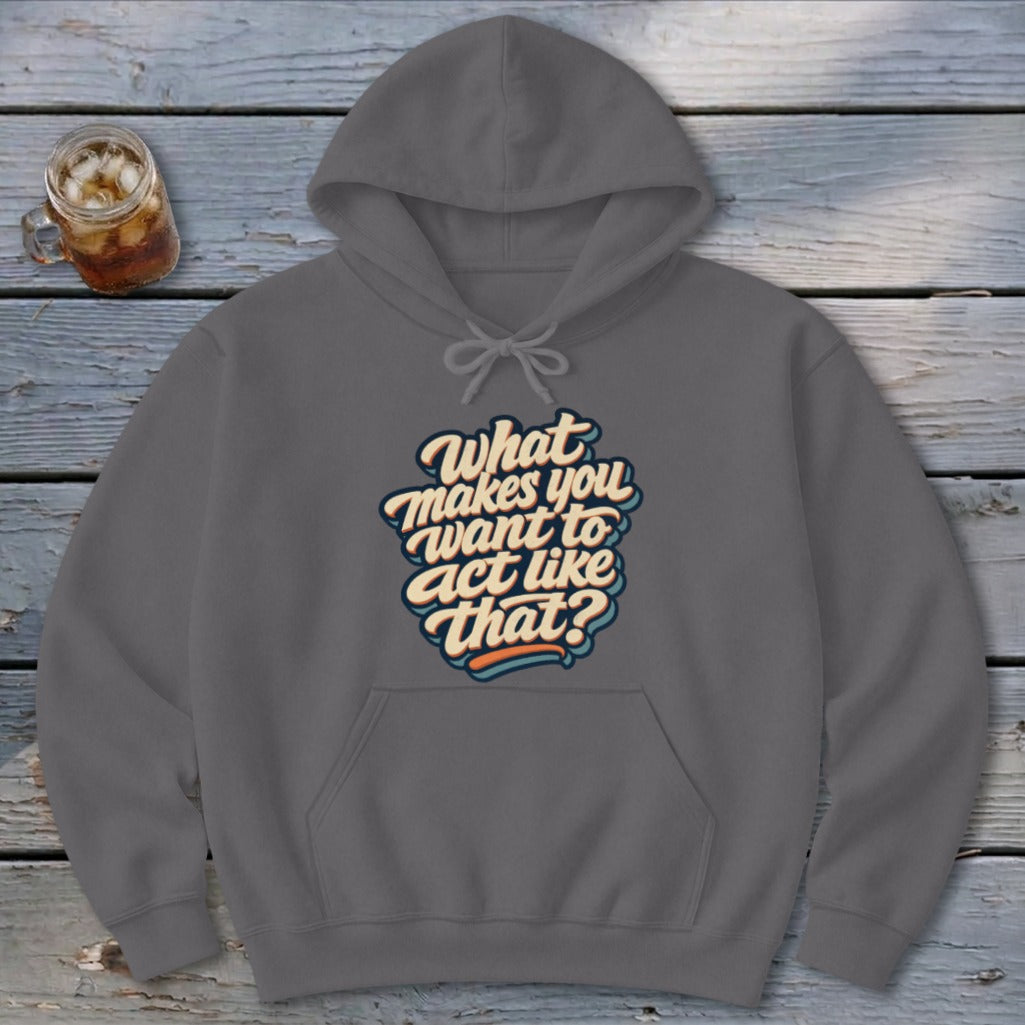 Act Like That Hoodie