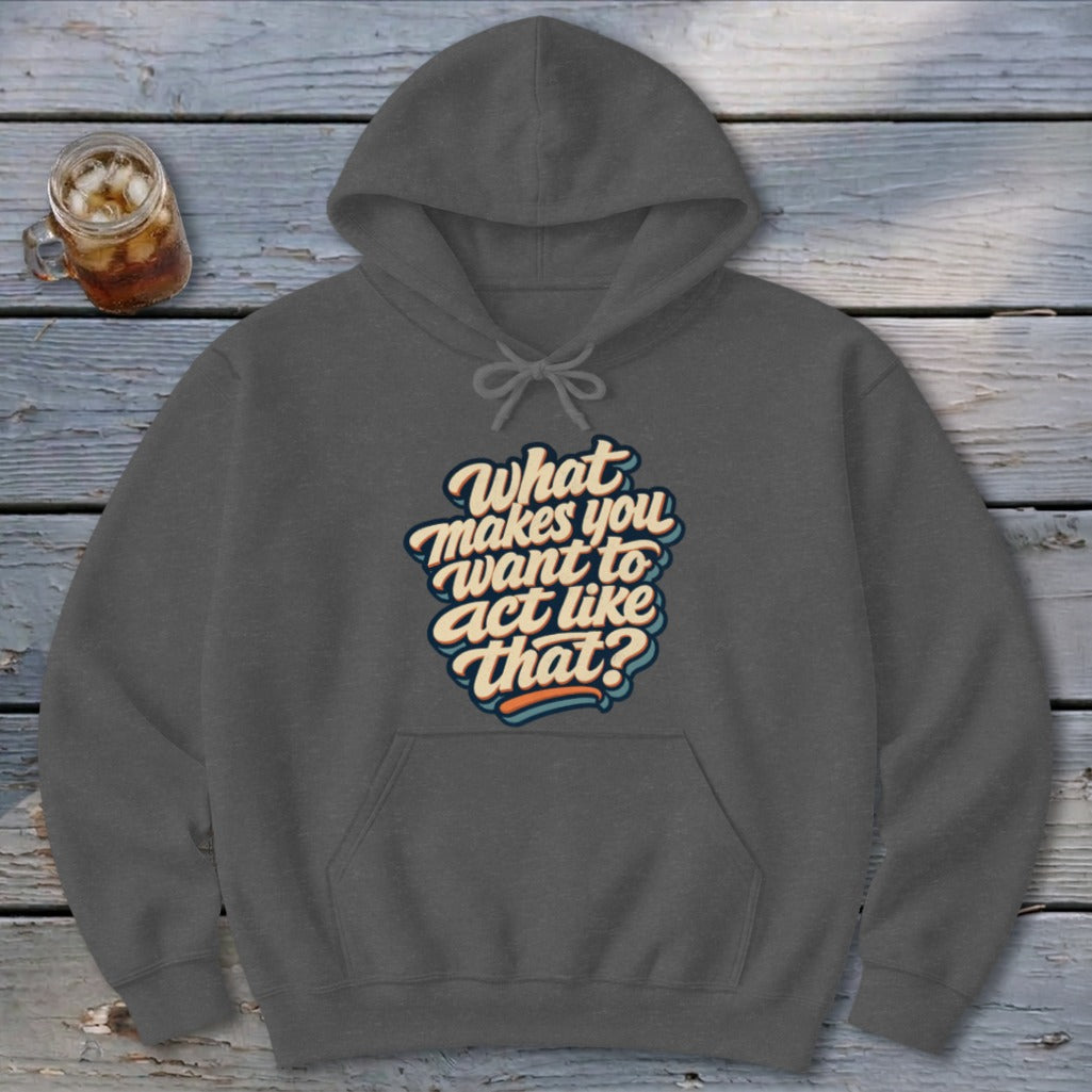 Act Like That Hoodie