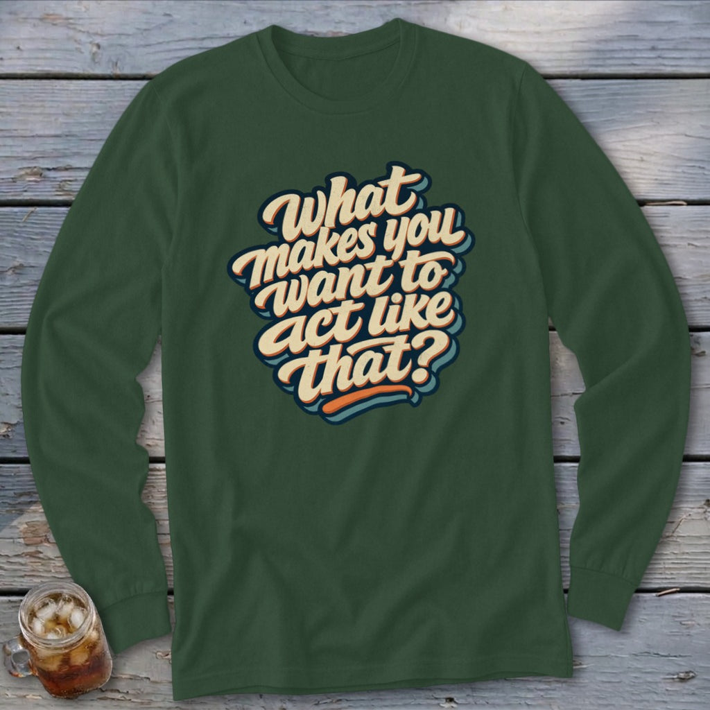 Act Like That Long Sleeve Tee