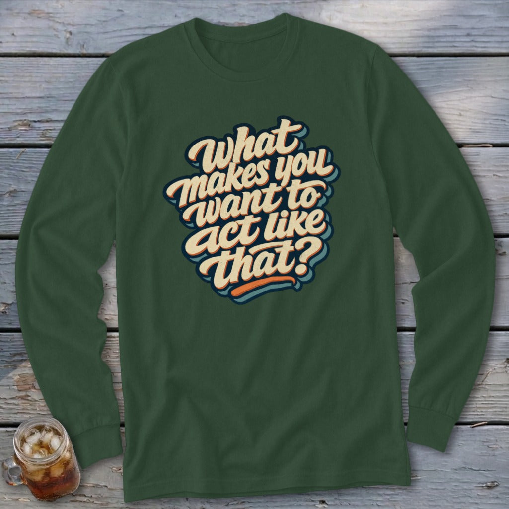 Act Like That Long Sleeve Tee