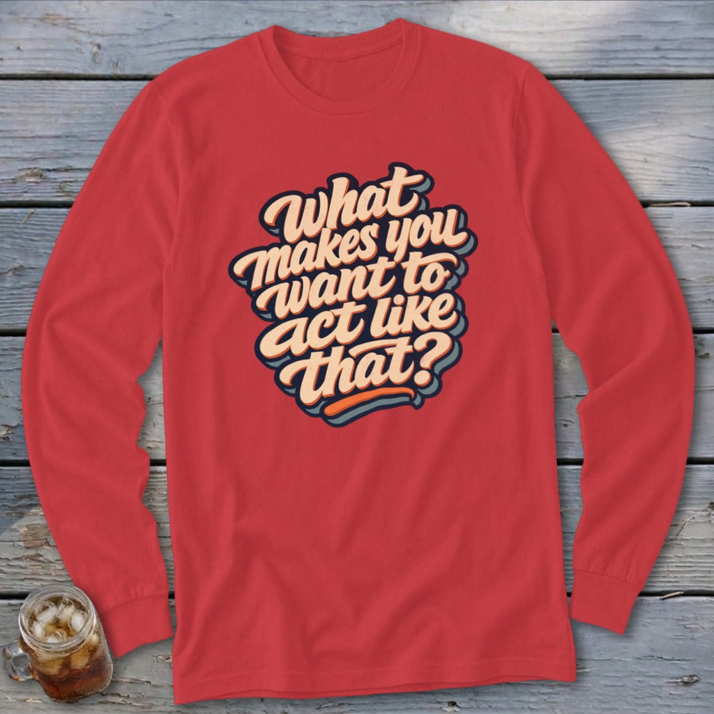 Act Like That Long Sleeve Tee
