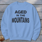 Aged In The Mountains Sweatshirt