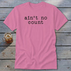 Ain't No Count Classic Tee