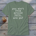 Ain't from Around Here Classic Tee